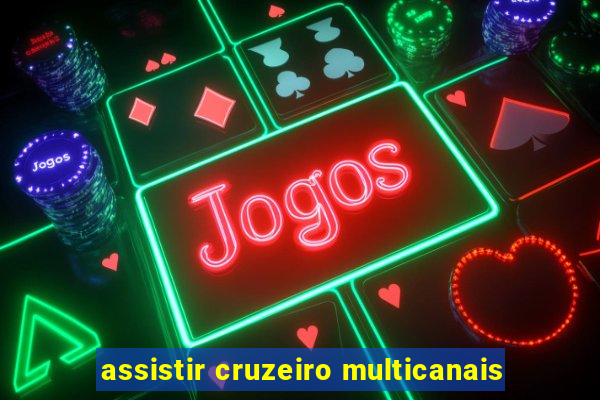 assistir cruzeiro multicanais
